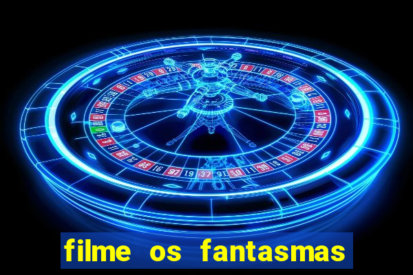 filme os fantasmas de scrooge